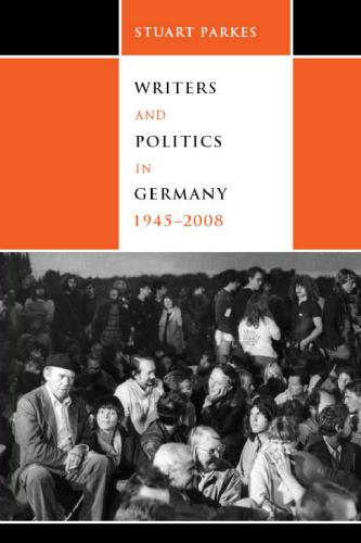 Writers And Politics In Germany 19452008 K Stuart Parkes