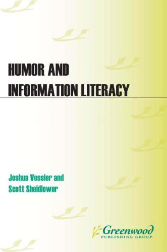 Humor And Information Literacy Practical Techniques For Library Instruction Joshua J Vossler Scott Sheidlower