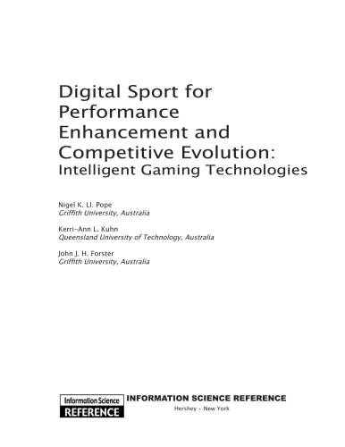 Digital Sport For Performance Enhancement And Competitive Evolution Intelligent Gaming Technologies Nigel Pope Kerriann L Kuhn John Forster