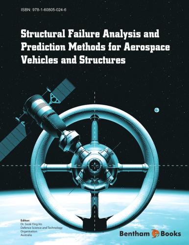 Structural Failure Analysis And Prediction Methods For Aerospace Vehicles And Structures Sookying Ho