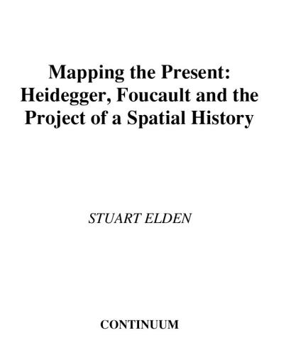 Mapping The Present Heidegger Foucault And The Project Of A Spatial History Stuart Elden