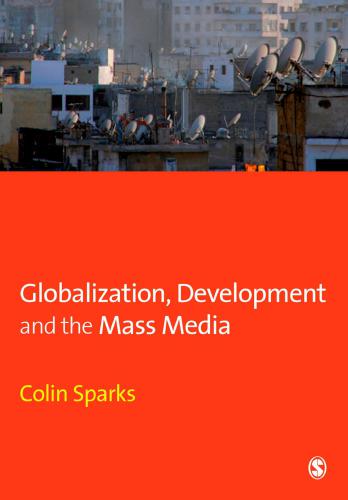Globalization Development And The Mass Media Colin Sparks