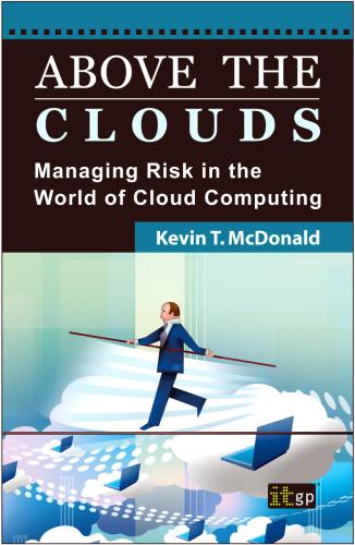 Above The Clouds Managing Risk In The World Of Cloud Computing Kevin T Mcdonald