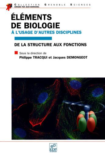 Elements De Biologie A Lusage Dautres Disciplines De La Structure Aux Fonctions J Demongeot Philippe Tracqui