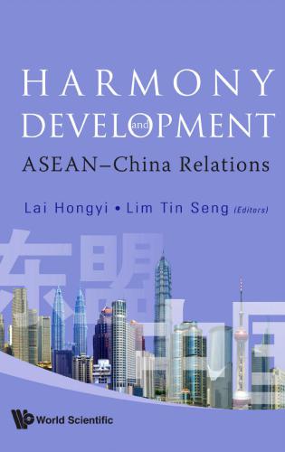 Harmony And Development Aseanchina Relations Hongyi Lai Tin Seng Lim