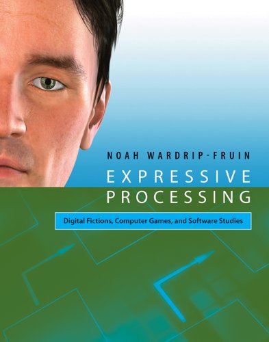 Expressive Processing Digital Fictions Computer Games And Software Studies Noah Wardripfruin