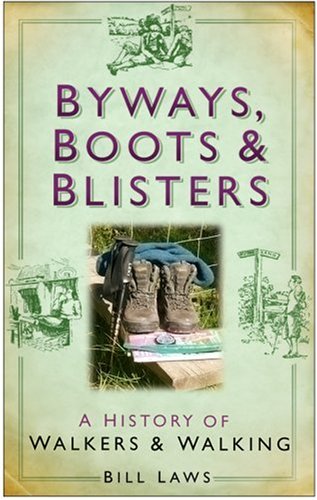 Byways Boots And Blisters A History Of Walkers And Walking Bill Laws