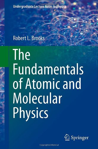The Fundamentals Of Atomic And Molecular Physics Robert L Brooks