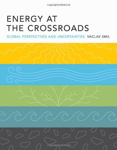 Energy At The Crossroads Global Perspectives And Uncertainties First Edition Vaclav Smil