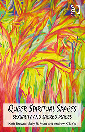 Queer Spiritual Spaces Sexuality And Sacred Places Kath Browne