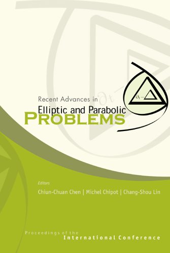Recent Advances In Elliptic And Parabolic Problems Proceedings Of The International Conference Hsinchu Taiwan 16 20 February 2004 Chiunchuan Chen
