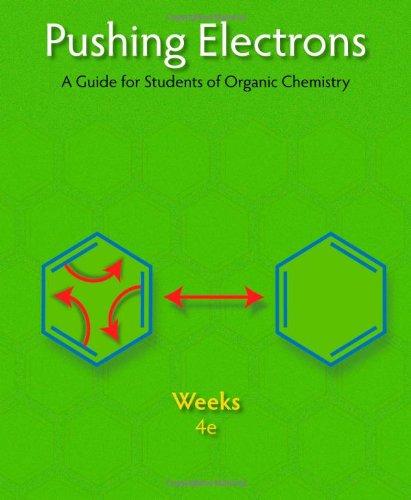 Pushing Electrons A Guide For Students Of Organic Chemistry 4 Ed 4th Edition Weeks Daniel P