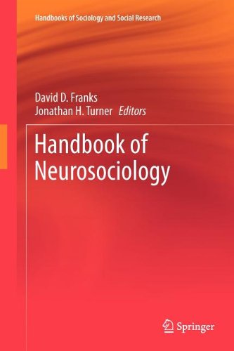 Handbook Of Neurosociology David D Franks Jonathan H Turner Editors