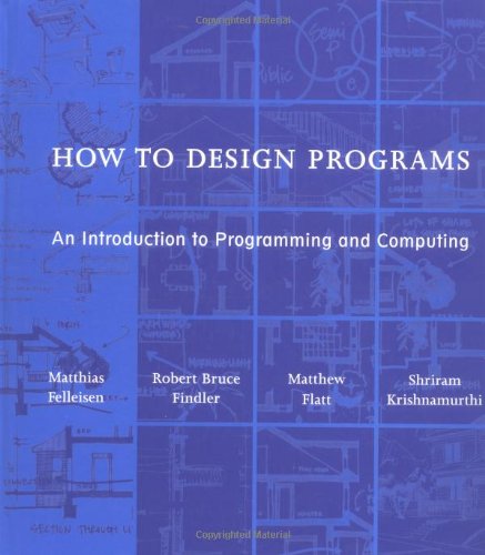 How To Design Programs An Introduction To Programming And Computing Matthias Felleisen