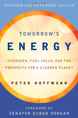 Tomorrows Energy Hydrogen Fuel Cells And The Prospects For A Cleaner Planet Revised And Expanded Edition Peter Hoffmann