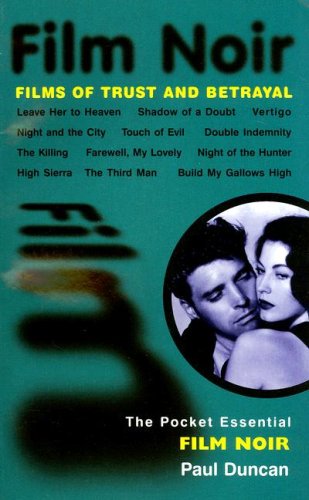 Film Noir Films Of Trust And Betrayal 2nd Revised And Expanded Ed Paul Duncan