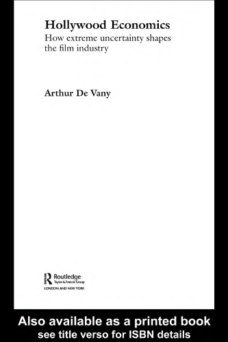 Hollywood Economics How Extreme Uncertainty Shapes The Film Industry English Arthur De Vany
