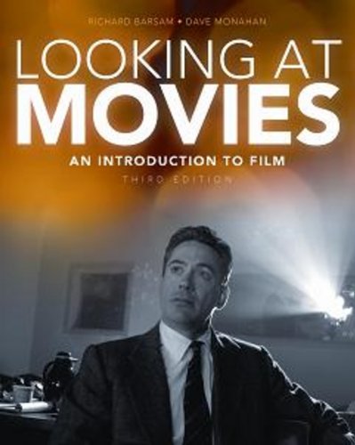 Looking At Movies An Introduction To Film 3rd Edition 3rd Edition David Barsam Richard Monahan