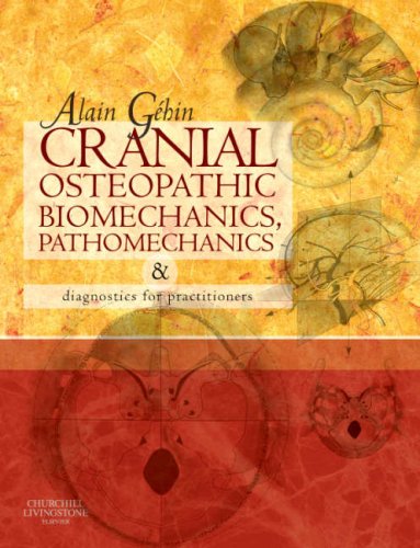 Cranial Osteopathic Biomechanics Pathomechanics And Diagnostics For Practitioners 1e Alain Gehin