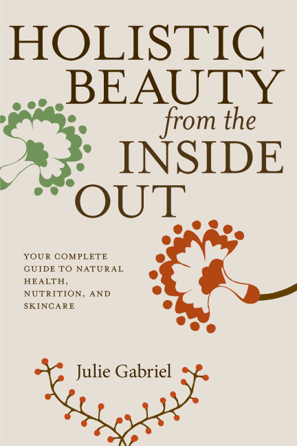 Holistic Beauty From The Inside Out Julie Gabriel