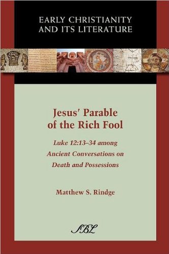 Jesus Parable Of The Rich Fool Luke 121334 Among Ancient Conversations On Death And Possessions Matthew S Rindge