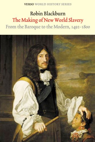 The Making Of New World Slavery From The Baroque To The Modern 14921800 2nd Robin Blackburn