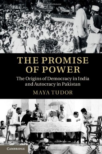 The Promise Of Power The Origins Of Democracy In India And Autocracy In Pakistan Maya Tudor