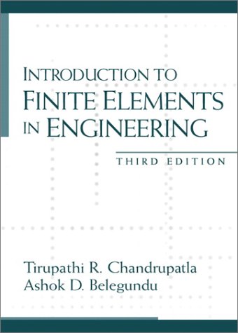 Introduction To Finite Elements In Engineering 3rd Edition Tirupathi R Chandrupatla
