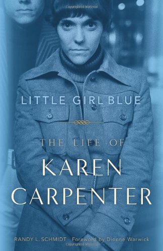 Little Girl Blue The Life Of Karen Carpenter 1st Edition Randy L Schmidt