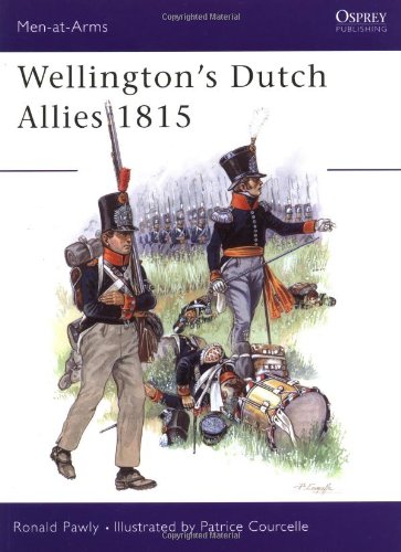Wellingtons Dutch Allies 1815 Ronald Pawly Patrice Courcelle