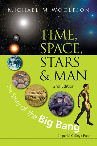 Time Space Stars And Man The Story Of The Big Bang 2nd Edition Michael M Woolfson