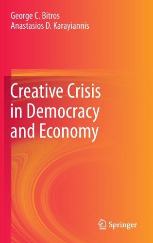 Creative Crisis In Democracy And Economy 1st Edition George C Bitros