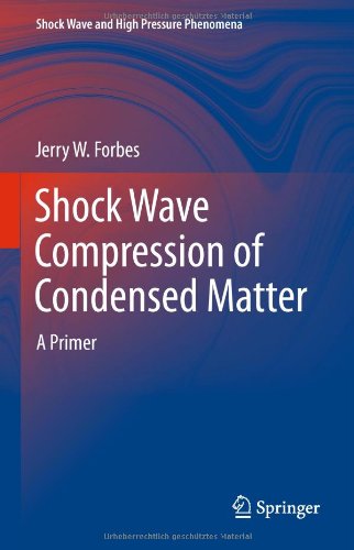 Shock Wave Compression Of Condensed Matter A Primer 2012th Edition Jerry W Forbes