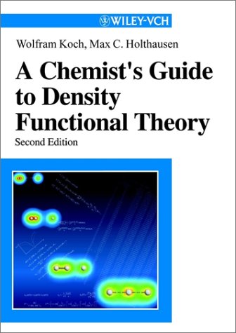 A Chemists Guide To Density Functional Theory 2nd Edition Wolfram Koch
