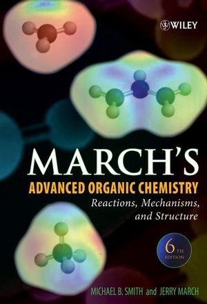 Marchs Advanced Organic Chemistry Reactions Mechanisms And Structure 6th Edition Michael B Smith