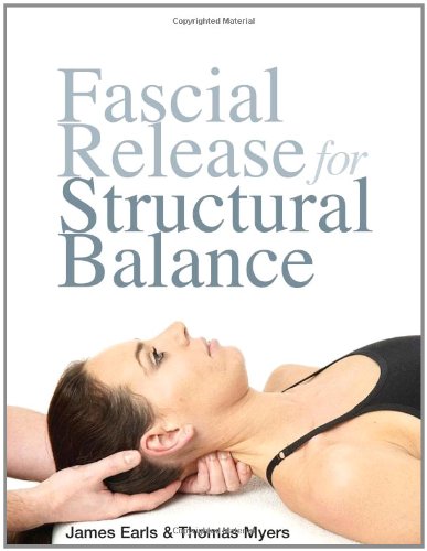 Fascial Release For Structural Balance James Earls Thomas Myers