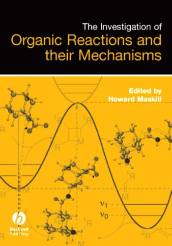 The Investigation Of Organic Reactions And Their Mechanisms 1st Edition Howard Maskill