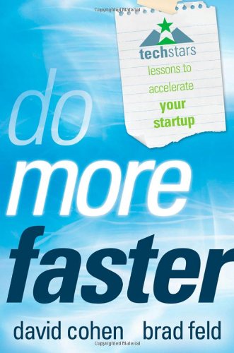 Do More Faster Techstars Lessons To Accelerate Your Startup 1st Edition Brad Feld