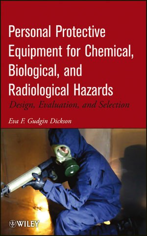 Personal Protective Equipment For Chemical Biological And Radiological Hazards Design Evaluation And Selection 1st Edition Eva F Gudgin Dickson