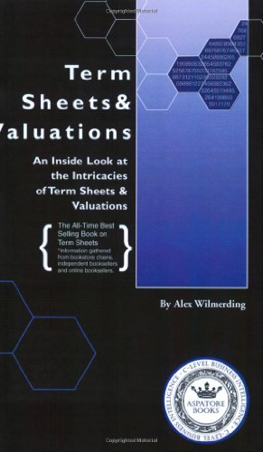 Term Sheets Valuations A Line By Line Look At The Intricacies Of Term Sheets Valuations Alex Wilmerding