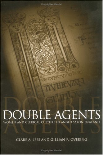 Double Agents Women And Clerical Culture In Anglosaxon England Middle Ages Series Clare A Lees