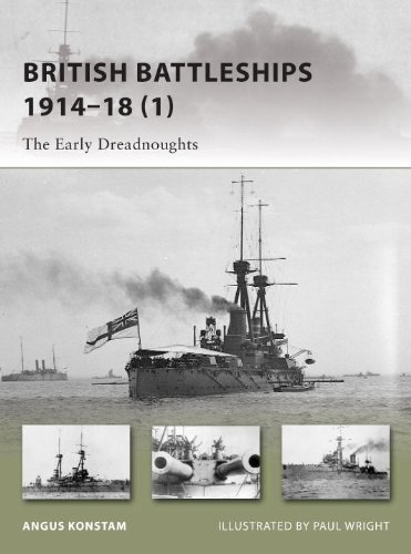 British Battleships 191418 1 The Early Dreadnoughts Angus Konstam