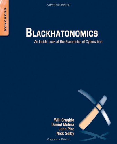 Blackhatonomics An Inside Look At The Economics Of Cybercrime 1st Edition Will Gragido