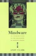 Mindware An Introduction To The Philosophy Of Cognitive Science Andy Clark