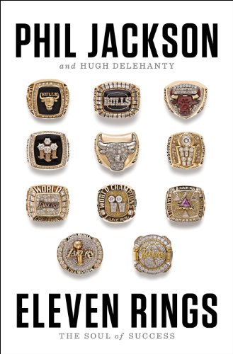 Eleven Rings The Soul Of Success Phil Jackson Hugh Delehanty