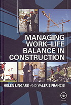 Managing Worklife Balance In Construction Helen Lingard Valerie Francis