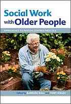 Social Work With Older People Approaches To Personcentred Practice Barbara Hall Terry Scragg