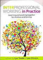 Interprofessional Working In Practice Learning And Working Together For Children And Families Lyn Trodd Leo Chivers