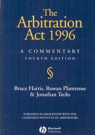 The Arbitration Act 1996 A Commentary Bruce Harris Rowan Planterose Jonathan Tecks Chartered Institute Of Arbitrators Great Britain