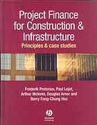Project Finance For Construction Infrastructure Principles Case Studies F Pretorius Et Al